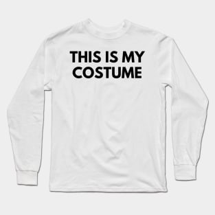 THIS IS MY COSTUME Long Sleeve T-Shirt